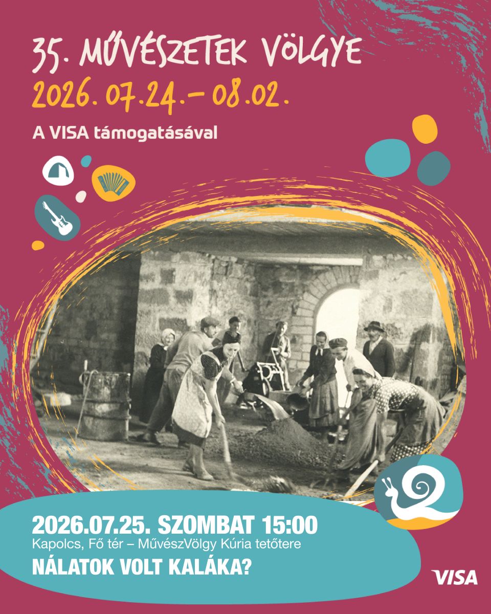 2026.07.25. szombat 15:00 Kapolcs, Fő tér – MűvészVölgy Kúria tetőtere Nálatok volt kaláka? 