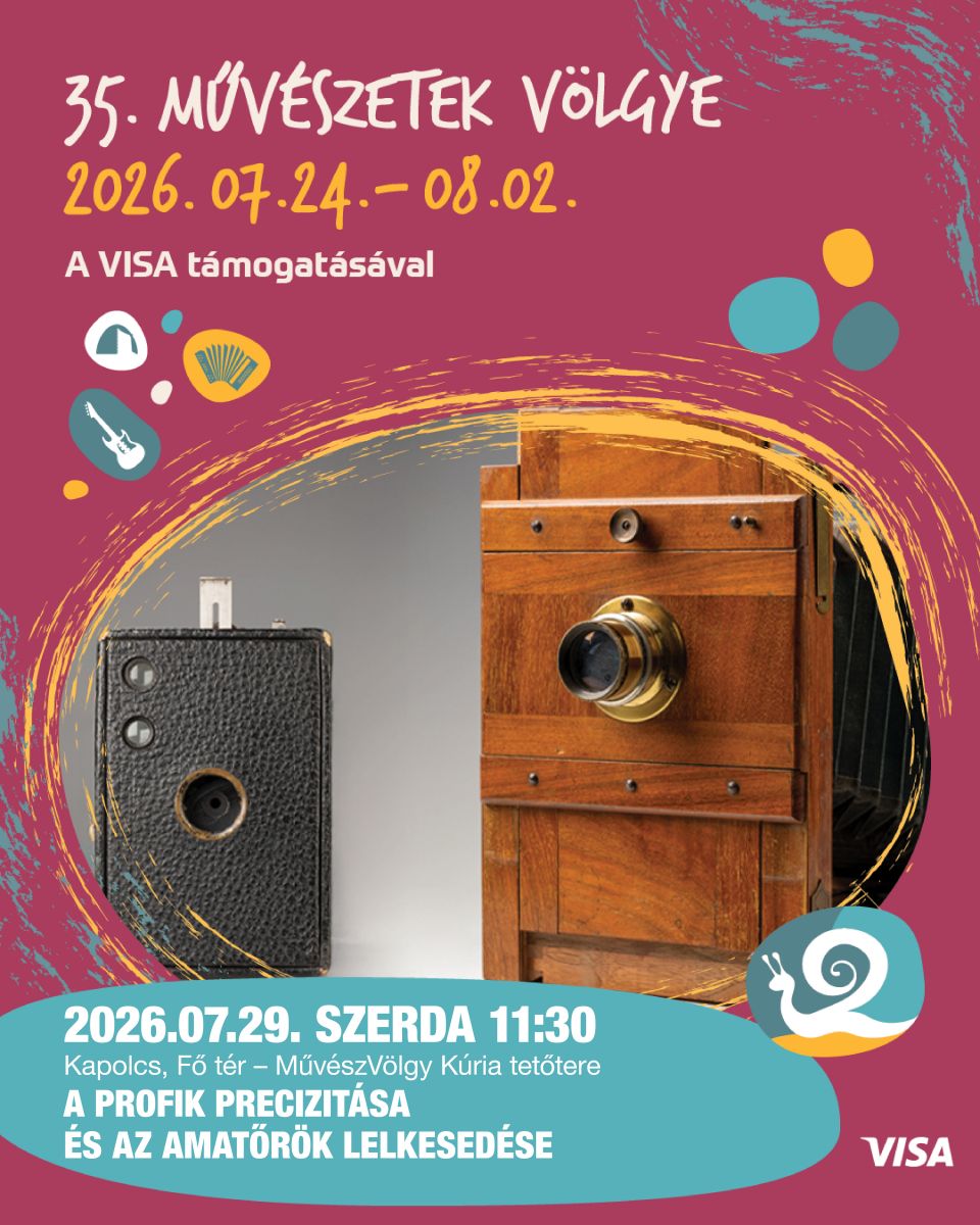 2026.07.29. szerda 11:30 Kapolcs, Fő tér – MűvészVölgy Kúria tetőtere  A profik precizitása és az amatőrök lelkesedése