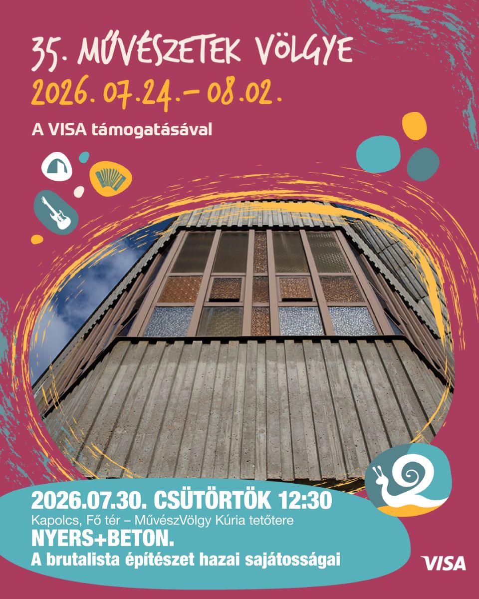 2026.07.30. csütörtök 12:30 Kapolcs, Fő tér, Aktív Magyarország Színpad, Pajta Mozgó  Nyers+beton. A brutalista építészet hazai sajátosságai 