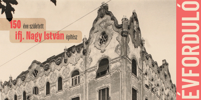 150 éve született ifj. Nagy István építész