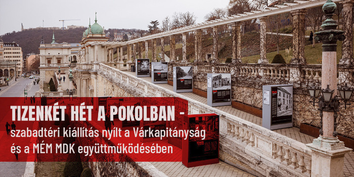 Tizenkét hét a pokolban – szabadtéri kiállítás nyílt a Várkapitányság és a MÉM MDK együttműködésében