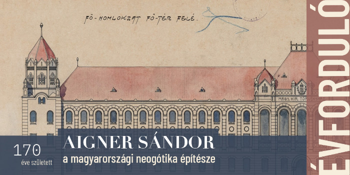 170 éve született Aigner Sándor (1854–1912), a magyarországi neogótika építésze