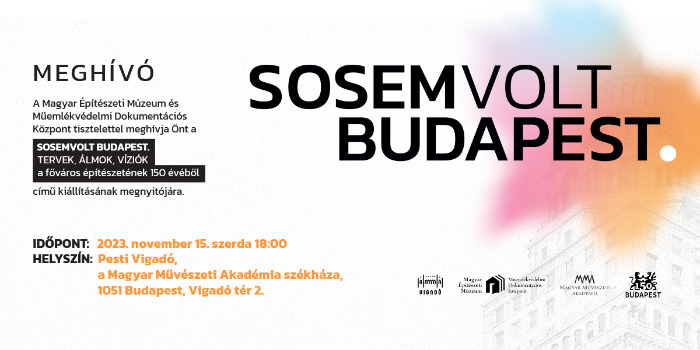 Sosemvolt Budapest – 150 év építészeti víziói a Vigadóban