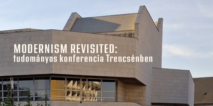 Modernism Revisited: tudományos konferencia Trencsénben