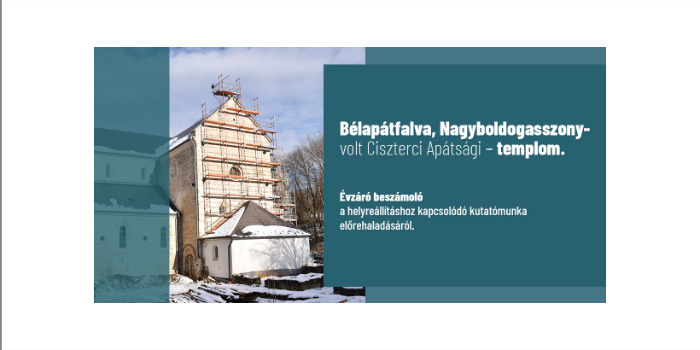 Bélapátfalva, Nagyboldogasszony- volt Ciszterci Apátsági – templom. Évzáró beszámoló a helyreállításhoz kapcsolódó kutatómunka előrehaladásáról. 