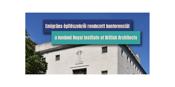 Emigráns építészekről rendezett konferenciát a londoni Royal Institute of British Architects