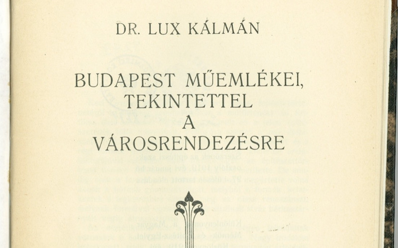 Lux Kálmán: Budapest műemlékei, tekintettel a városrendezésre. Bp., 1919. címlap. MÉM MDK, Könyvtár, Rakt. jelzet: 5249