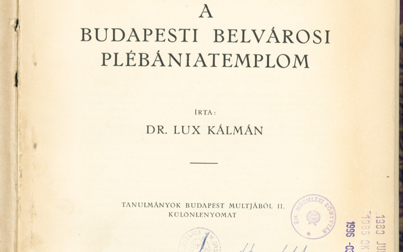 Lux Kálmán: A budapesti belvárosi plébániatemplom. Bp., 1934. címlap. MÉM MDK, Könyvtár, Rakt. jelzet: 363