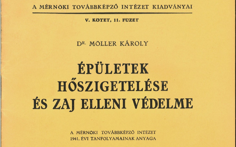 Möller Károly: Épületek hőszigetelése és zaj elleni védelme. Pátria, 1942. MÉM MDK Könyvtár, jelzete 22091