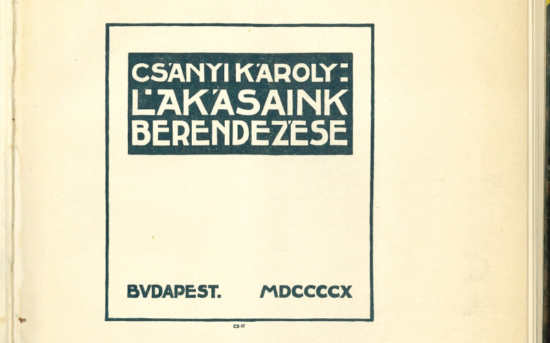 Csányi Károly: Lakásaink berendezése. Budapest, 1909. MÉM MDK Könyvtár, jelzete: 1108