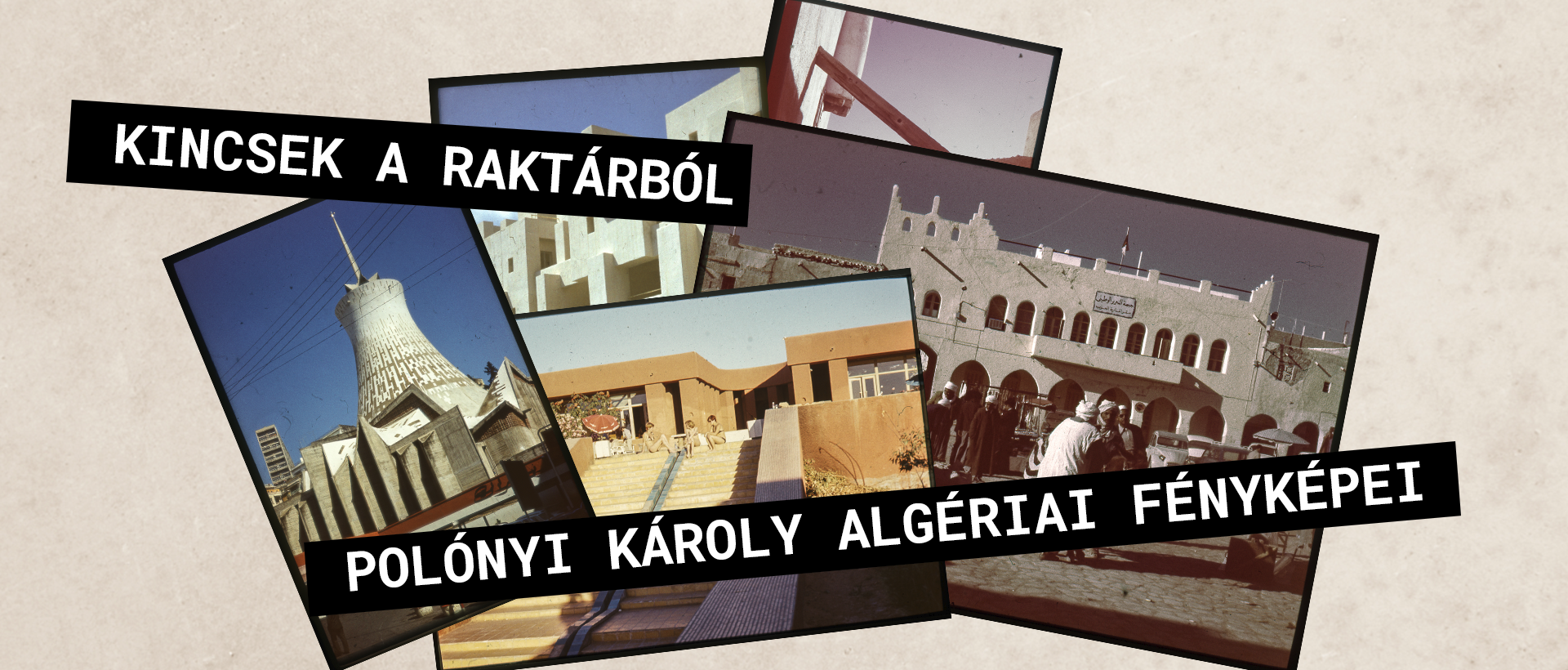 Kincsek a raktárból: Polónyi Károly algériai fényképei
